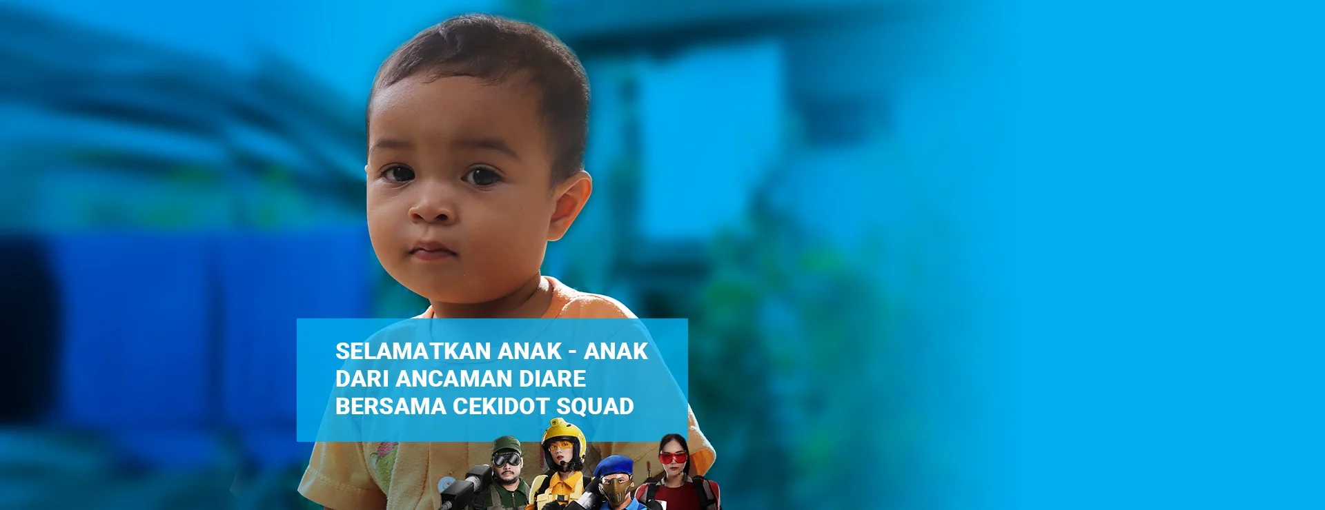 Selamatkan anak-anak dari ancaman diare bersama Cekidot Squad