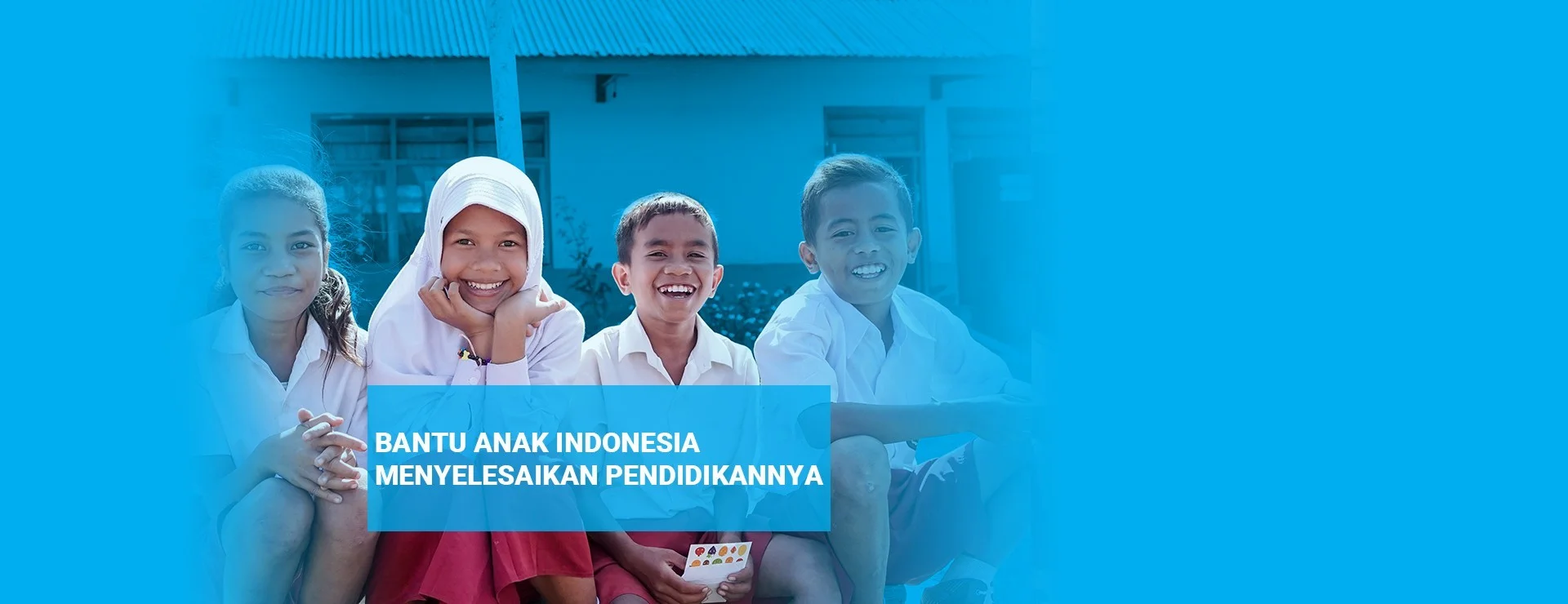 Bantu Anak Indonesia Menyelesaikan Pendidikannya