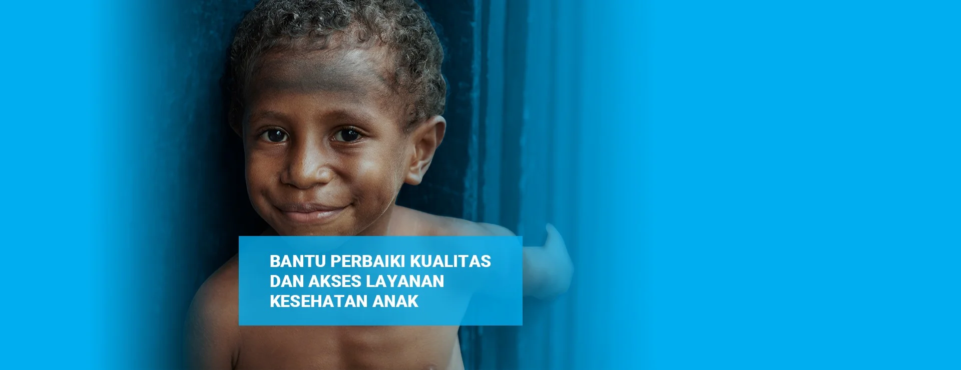 Bantu Perbaiki Kualitas dan Akses Layanan Kesehatan Anak
